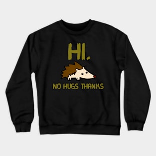 Hi, No Hugs Thanks Crewneck Sweatshirt